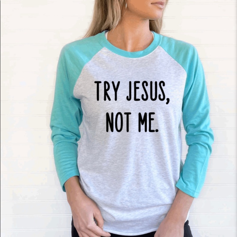 Try Jesus not me baseball T-shirt
